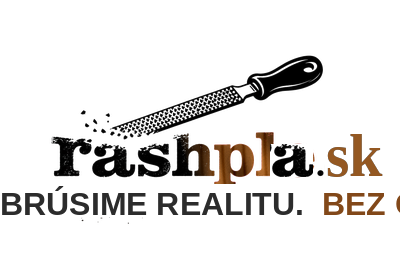 rashpla.sk — Brúsime realitu. Bez ohľadov.